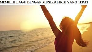 Memilih Lagu dengan Musik & Lirik yang Tepat