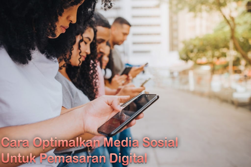 Cara Optimalkan Media Sosial Untuk Pemasaran