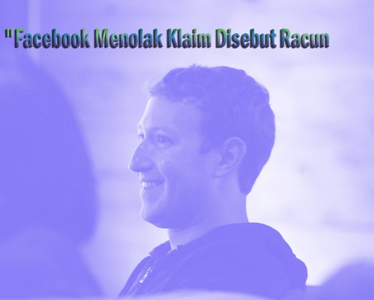 Facebook Menolak Klaim Disebut Racun