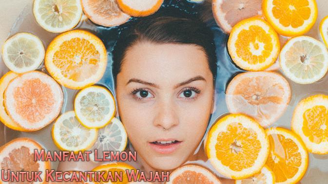 Manfaat Lemon Untuk Kecantikan Wajah