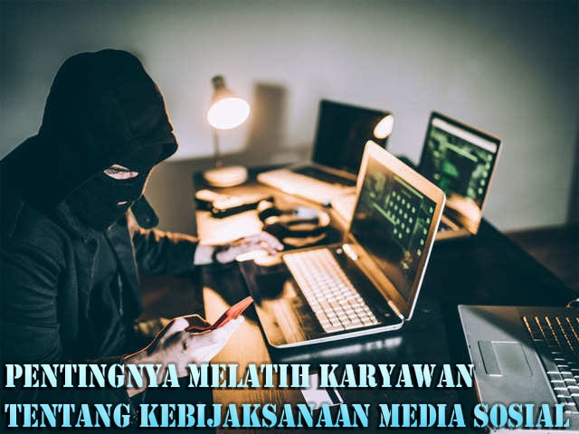 Pentingnya Melatih Karyawan Tentang Kebijaksanaan Media Sosial