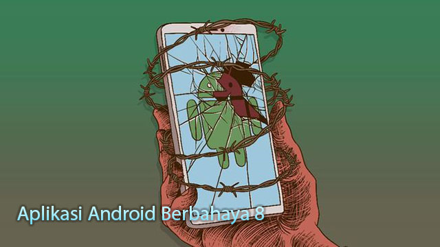 8 Aplikasi Android Berbahaya