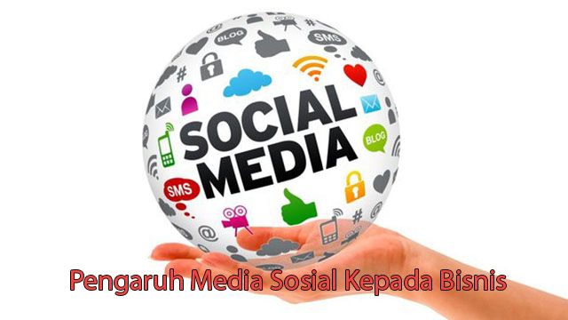 Pengaruh Media Sosial Kepada Bisnis